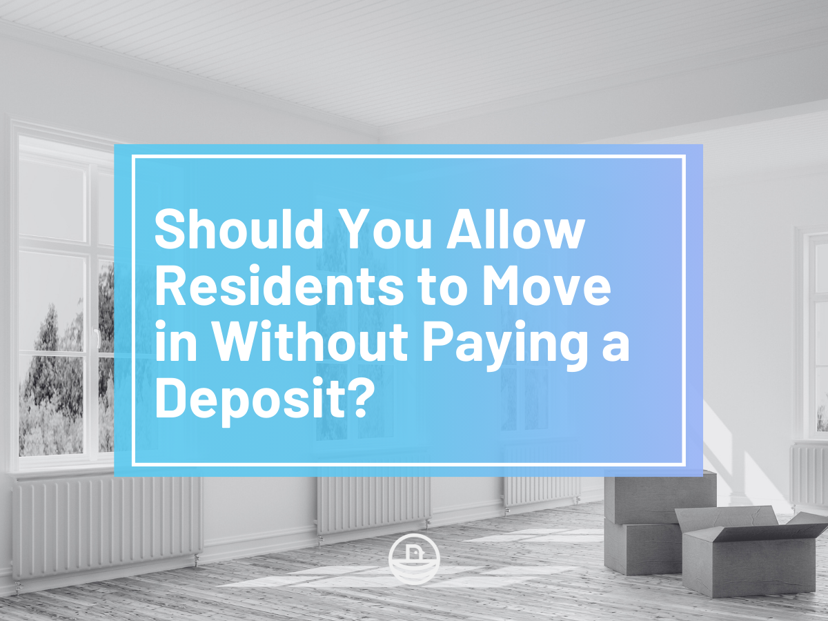 Should You Allow Residents to Move in Without Paying a Deposit?