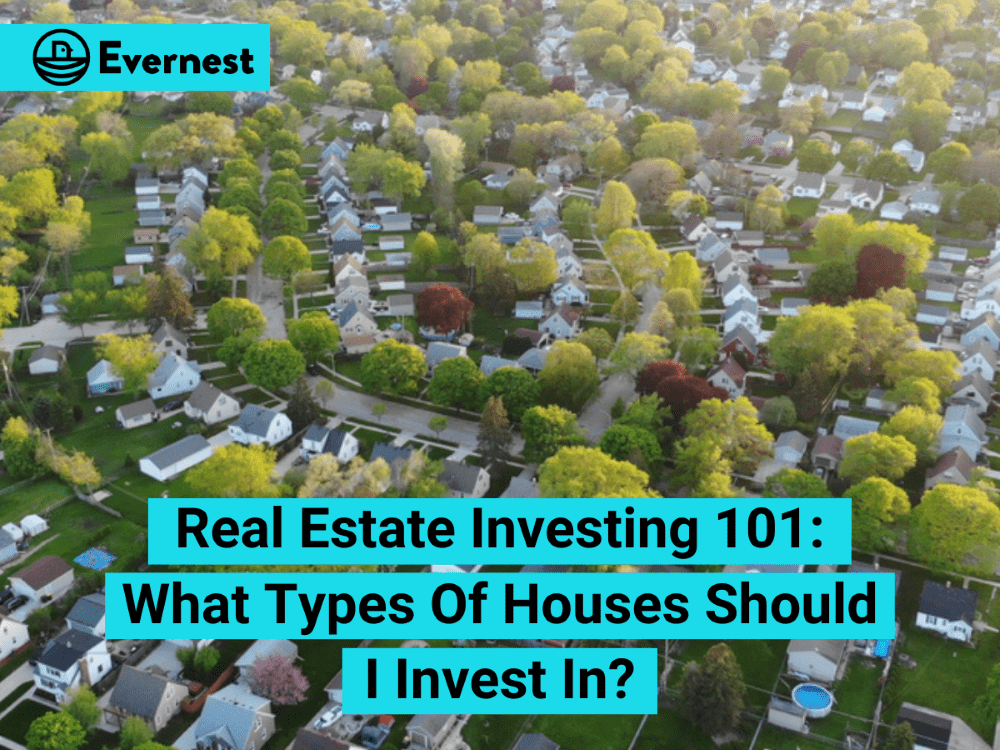 Real Estate Investing 101: What Types Of Houses Should I Invest In?